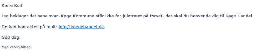 Her afviser Borgmester Sekretariatet i Køge Kommune at Køge Kommune ikke har noget med Juletræet at gøre på Køge Torv. 